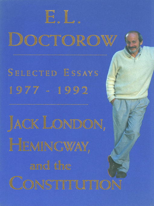 Title details for Jack London, Hemingway, and the Constitution by E.L. Doctorow - Available